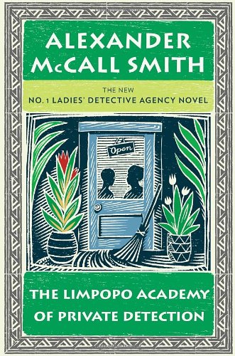 The Limpopo Academy of Private Detection: No. 1 Ladies' Detective Agency by Alexander McCall Smith