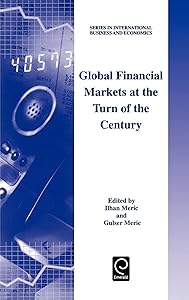 Global Financial Markets at the Turn of the Century (Series in International Business and Economics, 18) by G. Meric
