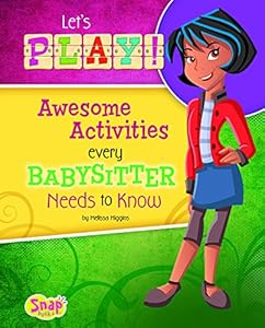 Let's Play!: Awesome Activities Every Babysitter Needs to Know