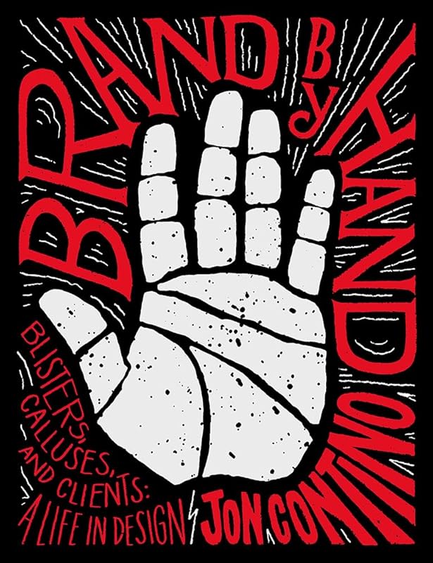 Brand by Hand: Blisters, Calluses, and Clients: A Life in Design by Jon Contino