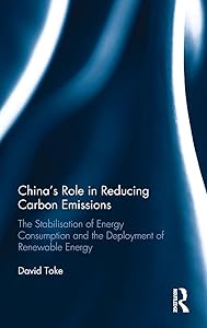 China’s Role in Reducing Carbon Emissions: The Stabilisation of Energy Consumption and the Deployment of Renewable Energy by David Toke
