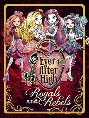 Ever After High: Royals and Rebels
