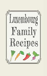 Luxembourg family recipes: Blank cookbooks to write in