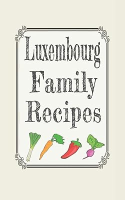 Luxembourg family recipes: Blank cookbooks to write in