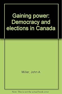 Gaining power: Democracy and elections in Canada