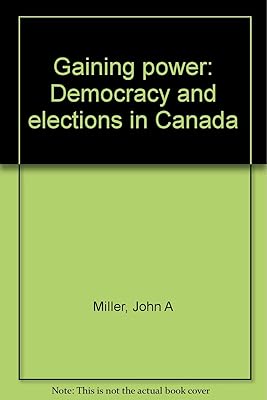 Gaining power: Democracy and elections in Canada