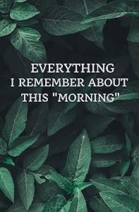 Everything i remember about this morning: personal dairy by Janarthanan B