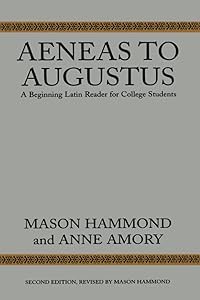 Aeneas to Augustus: A Beginning Latin Reader for College Students, Second Edition by Mason Hammond