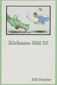 Kickamo Did It! by Bill Dunbar