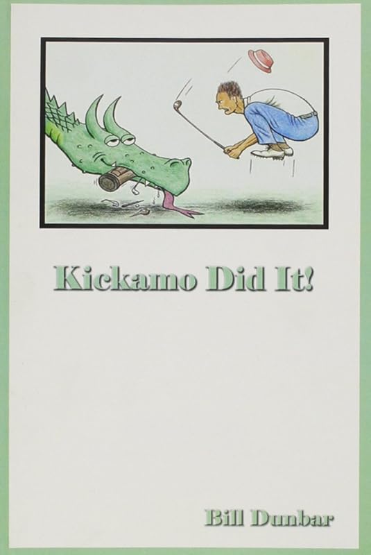 Kickamo Did It! by Bill Dunbar
