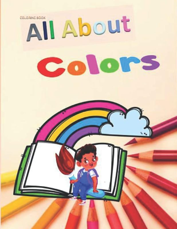 All About Colors Coloring Book: An Encouraging, Positive, Children's Coloring Book About Being All God Created Me to Be by nina nina