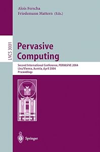 Pervasive Computing: Second International Conference, PERVASIVE 2004, Vienna Austria, April 21-23, 2004, Proceedings (Lecture Notes in Computer Science, 3001) by Alois Ferscha