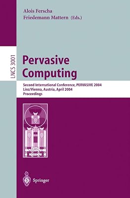Pervasive Computing: Second International Conference, PERVASIVE 2004, Vienna Austria, April 21-23, 2004, Proceedings (Lecture Notes in Computer Science, 3001)