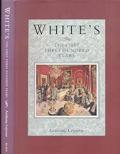 White's : The First Three Hundred Years by Anthony Lejeune