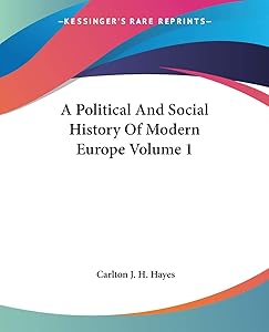 A Political And Social History Of Modern Europe Volume 1 by Carlton J H Hayes
