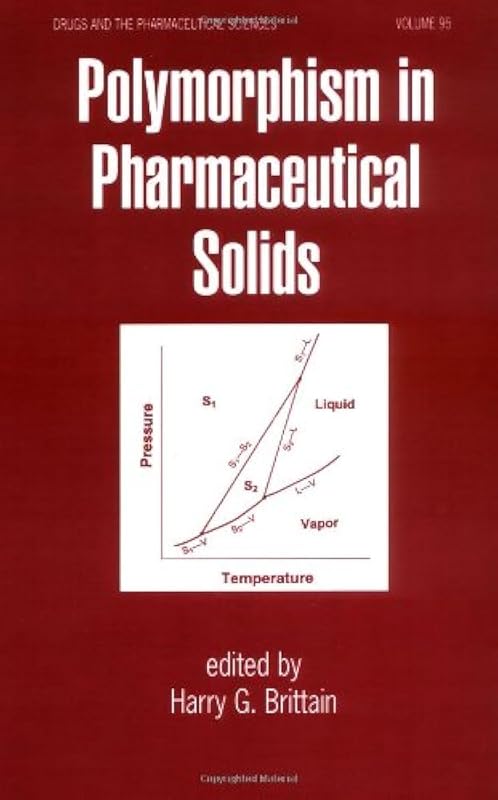 Polymorphism in Pharmaceutical Solids (Drugs and the Pharmaceutical Sciences) by Harry G. Brittain