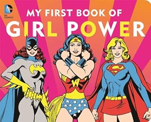 DC SUPER HEROES: MY FIRST BOOK OF GIRL POWER