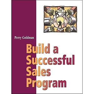Build A Successful Sales Program by Perry Goldman