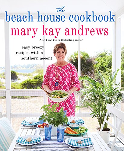 The Beach House Cookbook by MARY KAY ANDREWS