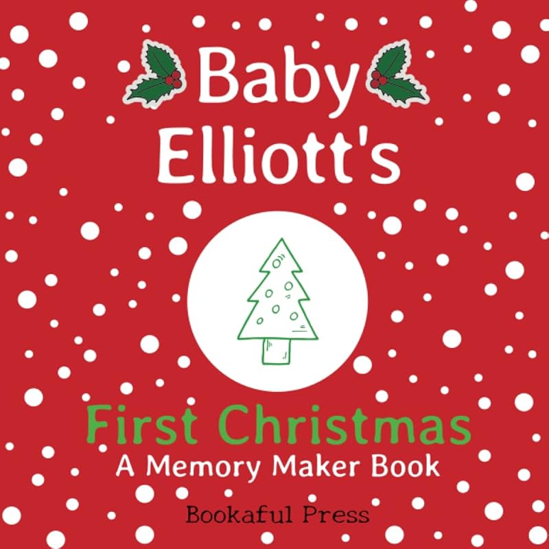 Baby Elliott's First Christmas: "A DIY Christmas Memory Maker Book" by Bookaful Press