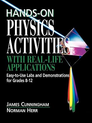 Hands-On Physics Activities with Real-Life Applications: Easy-to-Use Labs and Demonstrations for Grades 8 - 12
