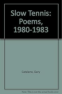 Slow Tennis: Poems, 1980-1983 by Gary Catalano