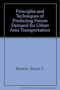 Principles and Techniques for Predicting Future Demand for Urban Area Transportation