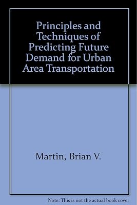 Principles and Techniques for Predicting Future Demand for Urban Area Transportation
