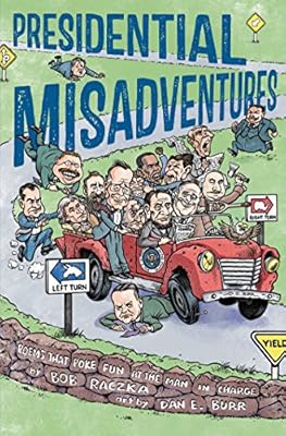Presidential Misadventures: Poems That Poke Fun at the Man in Charge