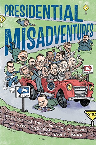 Presidential Misadventures: Poems That Poke Fun at the Man in Charge by Bob Raczka