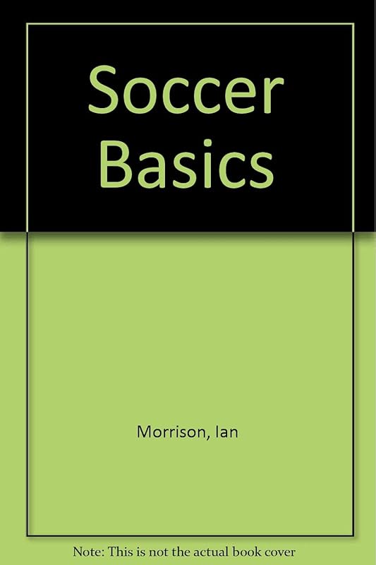 Soccer Basics by Ian Morrison