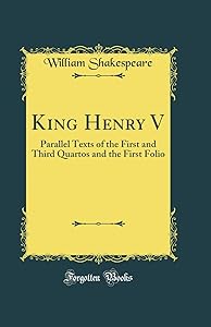 King Henry V: Parallel Texts of the First and Third Quartos and the First Folio (Classic Reprint)