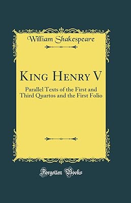King Henry V: Parallel Texts of the First and Third Quartos and the First Folio (Classic Reprint)