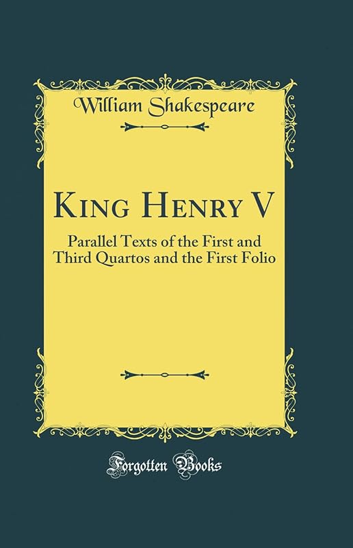 King Henry V: Parallel Texts of the First and Third Quartos and the First Folio (Classic Reprint) by Anonymous