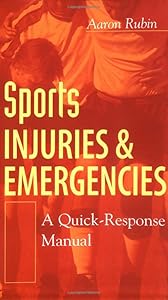 Sports Injuries and Emergencies : A Quick-Response Manual by Aaron Rubin