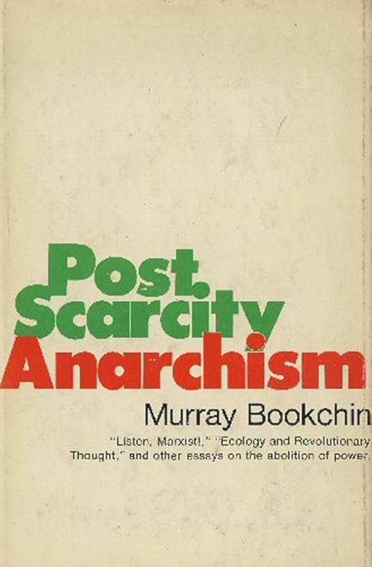 Post-Scarcity Anarchism by Murray Bookchin