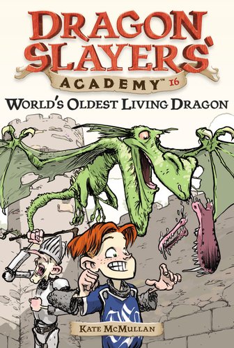 World's Oldest Living Dragon #16 (Dragon Slayers' Academy) by Kate McMullan