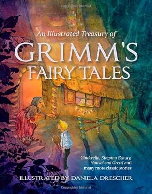 An Illustrated Treasury of Grimm's Fairy Tales