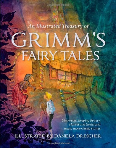 An Illustrated Treasury of Grimm's Fairy Tales by Jacob Grimm