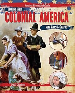 Learning About Colonial America With Arts &amp; Crafts