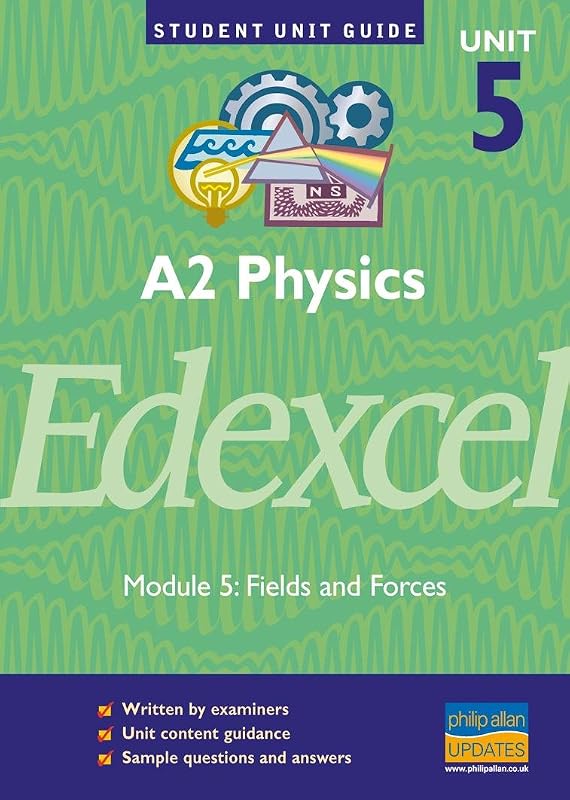 Edexcel Physics A2: Fields and Forces Unit 5 (Student Unit Guides) by Graham George
