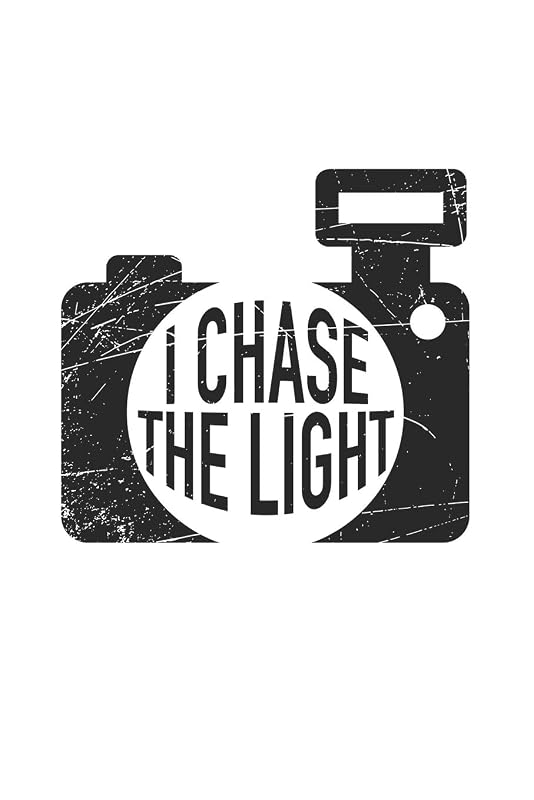 I chase the Light: Photography Photo Quote by Notebook & Journal Publishing