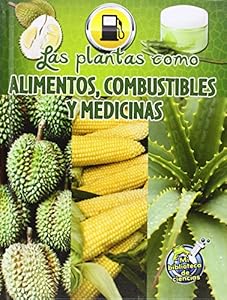Las Plantas: Fuentes de Alimento, Combustible y Medicine