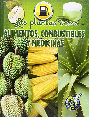 Las Plantas: Fuentes de Alimento, Combustible y Medicine by Julie K. Lundgren
