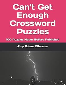 Can't Get Enough Crossword Puzzles: 100 Puzzles Never Before Published (Volume 1) by Amy Adams Elterman