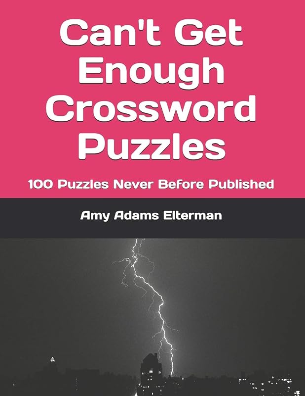Can't Get Enough Crossword Puzzles: 100 Puzzles Never Before Published (Volume 1) by Amy Adams Elterman