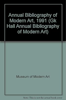 Annual Bibliography of Modern Art, 1991 (GK HALL ANNUAL BIBLIOGRAPHY OF MODERN ART)