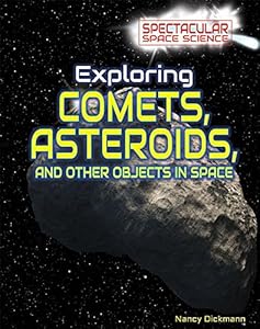 Exploring Comets, Asteroids, and Other Objects in Space