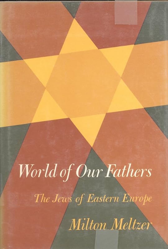 World of Our Fathers: The Jews of Eastern Europe by Milton Meltzer