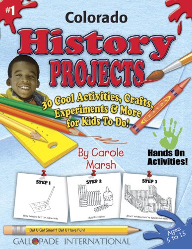 Colorado History Projects - 30 Cool Activities, Crafts, Experiments & More for K by Carole Marsh